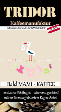 Bald Mama Mami Kaffee 70 % entcoffeinierter Kaffee Schwangerschaft